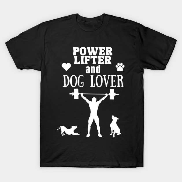 Power Lifter and Dog Lover Gift T-Shirt by Catalyst Creative Designs